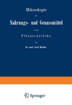 Mikroskopie der Nahrungs- und Genussmittel aus dem Pflanzenreiche de Josef Moeller