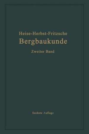 Lehrbuch der Bergbaukunde mit besonderer Berücksichtigung des Steinkohlenbergbaues: Zweiter Band de Carl Hellmut Fritzsche