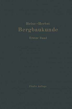 Lehrbuch der Bergbaukunde: Mit besonderer Berücksichtigung des Steinkohlenbergbaues Erster Band de Carl Hellmut Fritzsche