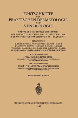 Fortschritte der Praktischen Dermatologie und Venerologie: Vorträge des Fortbildungskurses der Dermatologischen Klinik und Poliklinik der Universität München vom 23. – 28. Juli 1951 de Hans Gotz