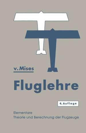 Fluglehre: Vorträge über Theorie und Berechnung der Flugzeuge in Elementarer Darstellung de Richard Von Mises