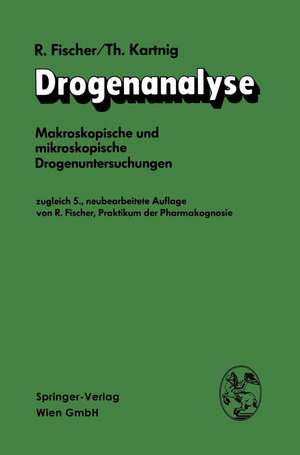 Drogenanalyse: Makroskopische und mikroskopische Drogenuntersuchungen de Robert Fischer