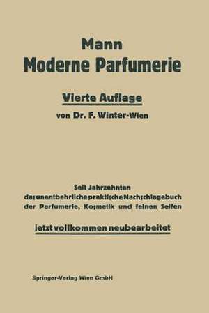 Die moderne Parfumerie: Eine Anleitung und Sammlung von Vorschriften zur Herstellung sämtlicher Parfumerien und Kosmetika de Theodor Hofmann