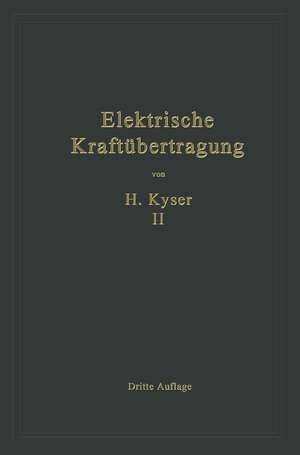 Die Niederspannungs- und Hochspannungs-Leitungsanlagen: Entwurf, Berechnung, elektrische und mechanische Ausführung de Herbert Kyser