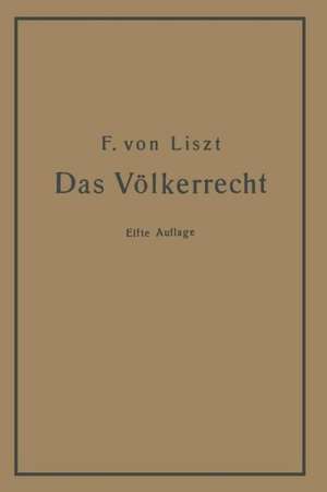 Das Völkerrecht: Systematisch dargestellt de Franz von Liszt