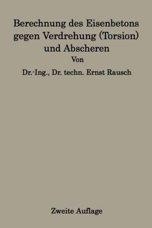 Berechnung des Eisenbetons gegen Verdrehung (Torsion) und Abscheren de Ernst Rausch