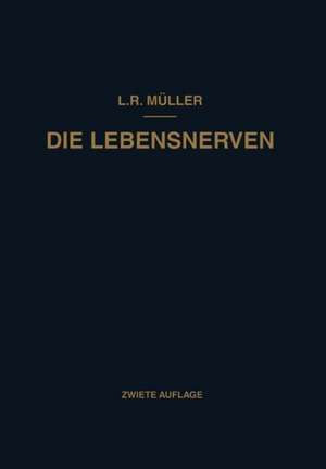 Die Lebensnerven: Ihr Aufbau · Ihre Leistungen · Ihre Erkrankungen de Ludwig Robert Müller