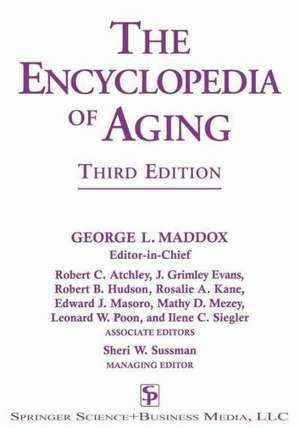 The Encyclopedia of Aging: A Comprehensive Resource in Gerontology and Geriatrics de George L. Maddox