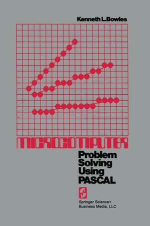 Microcomputer: Problem Solving Using PASCAL de Kenneth L. Bowles