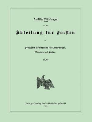 Amtliche Mitteilungen aus der Abteilung für Forsten des Preußischen Ministeriums für Landwirtschaft, Domänen und Forsten de Ministerium für Landwirtschaft, Domänen und Forsten