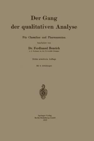 Der Gang der qualitativen Analyse: Für Chemiker und Pharmazeuten de Ferdinant Henrich