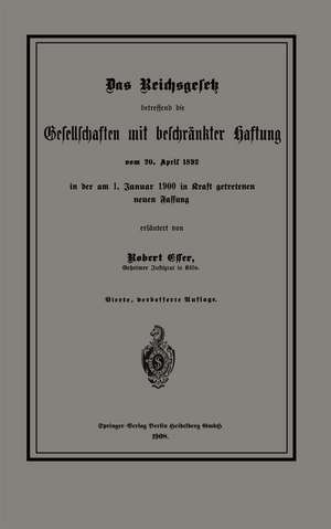 Das Reichsgesetz betreffend die Gesellschaften mit beschränkter Haftung vom 20. April 1892 in der am 1. Januar 1900 in Kraft getretenen neuen Fassung de Robert Esser