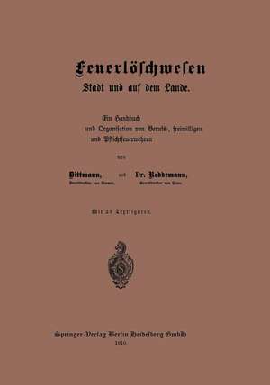 Das Feuerlöschwesen in der Stadt und auf dem Lande: Ein Handbuch der Einrichtung und Organisation von Berufs-, freiwilligen und Pflichtfeuerwehren de Reddemann Dittmann