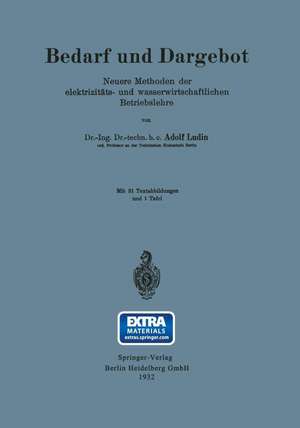 Bedarf und Dargebot: Neuere Methoden der elektrizitäts- und wasserwirtschaftlichen Betriebslehre de Adolf Lüdin