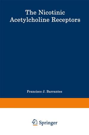 The Nicotinic Acetylcholine Receptor: Current Views and Future Trends de Francisco Jose Barrantes