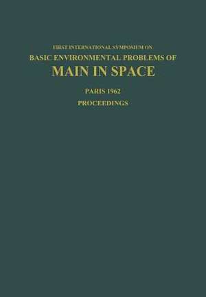 Basic Environmental Problems of Man in Space: Paris, 29 October – 2 November 1962 de Hilding Bjurstedt