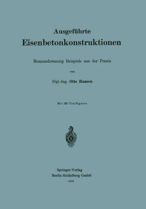 Ausgeführte Eisenbetonkonstruktionen: Neunundzwanzig Beispiele aus der Praxis de Otto Hausen