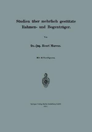 Studien über mehrfach gestützte Rahmen- und Bogenträger de Henri Marcus