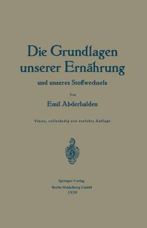 Die Grundlagen unserer Ernährung und unseres Stoffwechsels de Emil Abderhalden