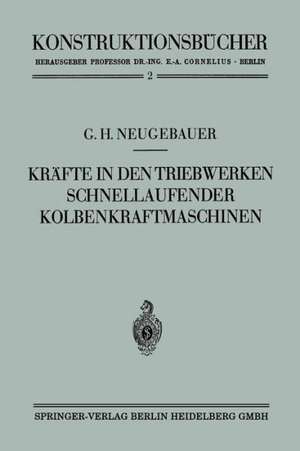 Kräfte in den Triebwerken schnellaufender Kolbenkraftmaschinen ihr Gleichgang und Massenausgleich de Gerhart Hans Neugebauer