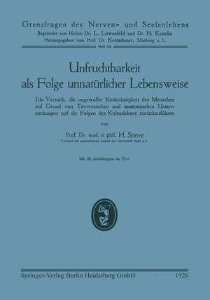 Unfruchtbarkeit als Folge unnatürlicher Lebensweise: Ein Versuch, die ungewollte Kinderlosigkeit des Menschen auf Grund von Tierversuchen und anatomischen Untersuchungen auf die Folgen des Kulturlebens zurückzuführen de Hermann Et Stieve