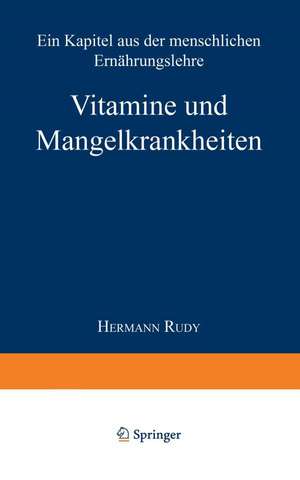 Vitamine und Mangelkrankheiten: Ein Kapitel aus der menschlichen Ernährungslehre de Hermann Rudy