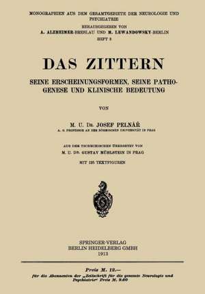 Das Zittern: Seine Erscheinungsformen, Seine Pathogenese und Klinische Bedeutung de Josef Pelnář