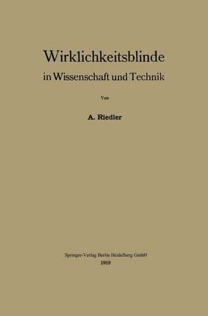 Wirklichkeitsblinde in Wissenschaft und Technik de Alois Riedler