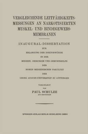 Vergleichende Leitfähigkeitsmessungen an Narkotisierten Muskel- und Bindegewebs-Membranen: Inaugural-Dissertation zur Erlangung der Doktorwürde in der Medizin, Chirurgie und Geburtshilfe der Hohen Medizinischen Fakultät der Georg August-Universität zu Göttingen de Paul Schulze