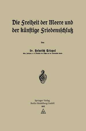 Die Freiheit der Meere und der Künftige Friedensschluß de Heinrich Triepel