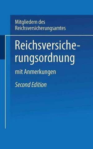 Reichs-Versicherungsordnung: mit Anmerkungen de Mitglieder des Reichsversicherungsamts