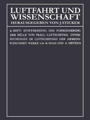 Stoffdehnung und Formänderung der Hülle von Prall-Luftschiffen: Untersuchungen im Luftschiffbau der Siemens-Schuckert-Werke de Rudolf Haas