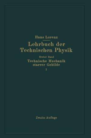 Technische Mechanik starrer Gebilde: Erster Teil Mechanik ebener Gebilde de Hans Lorenz