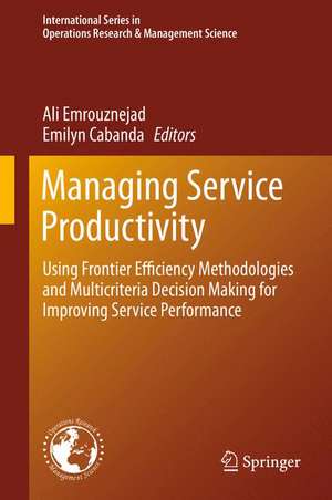 Managing Service Productivity: Using Frontier Efficiency Methodologies and Multicriteria Decision Making for Improving Service Performance de Ali Emrouznejad