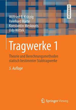 Tragwerke 1: Theorie und Berechnungsmethoden statisch bestimmter Stabtragwerke de Wilfried B. Krätzig