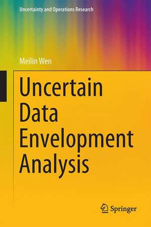 Uncertain Data Envelopment Analysis de Meilin Wen