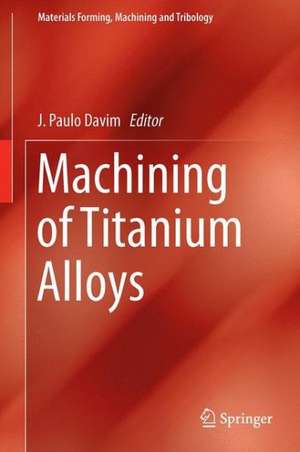 Machining of Titanium Alloys de J. Paulo Davim