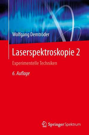 Laserspektroskopie 2: Experimentelle Techniken de Wolfgang Demtröder