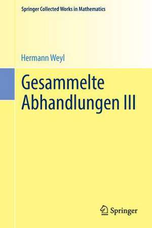 Gesammelte Abhandlungen III de Hermann Weyl