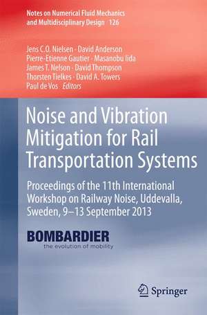 Noise and Vibration Mitigation for Rail Transportation Systems: Proceedings of the 11th International Workshop on Railway Noise, Uddevalla, Sweden, 9–13 September 2013 de Jens C.O. Nielsen