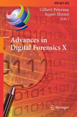 Advances in Digital Forensics X: 10th IFIP WG 11.9 International Conference, Vienna, Austria, January 8-10, 2014, Revised Selected Papers de Gilbert Peterson