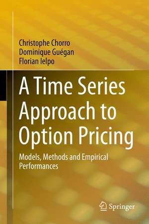 A Time Series Approach to Option Pricing: Models, Methods and Empirical Performances de Christophe Chorro