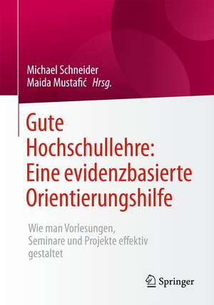 Gute Hochschullehre: Eine evidenzbasierte Orientierungshilfe: Wie man Vorlesungen, Seminare und Projekte effektiv gestaltet de Michael Schneider