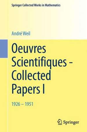 Oeuvres Scientifiques - Collected Papers I: 1926-1951 de André Weil