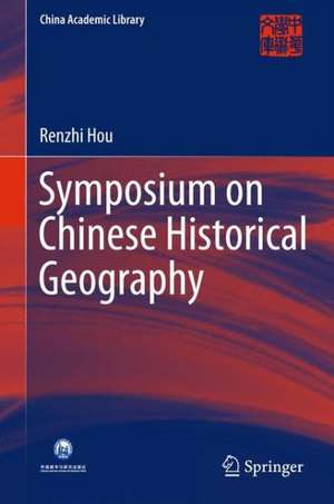 Symposium on Chinese Historical Geography de Renzhi Hou