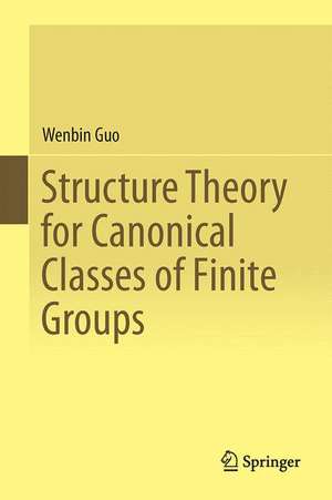 Structure Theory for Canonical Classes of Finite Groups de Wenbin Guo