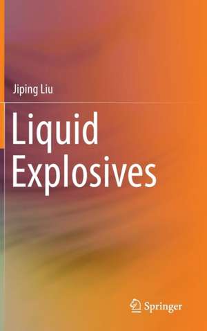 Liquid Explosives de Jiping Liu