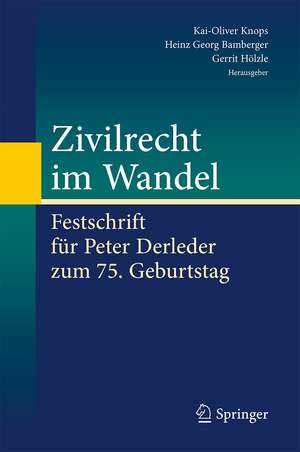 Zivilrecht im Wandel: Festschrift für Peter Derleder zum 75. Geburtstag de Kai-Oliver Knops