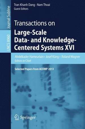 Transactions on Large-Scale Data- and Knowledge-Centered Systems XVI: Selected Papers from ACOMP 2013 de Abdelkader Hameurlain