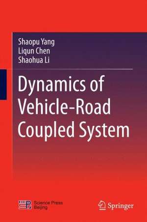 Dynamics of Vehicle-Road Coupled System de Shaopu Yang